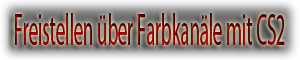 Schalter-Freistellen über Farbkanaele